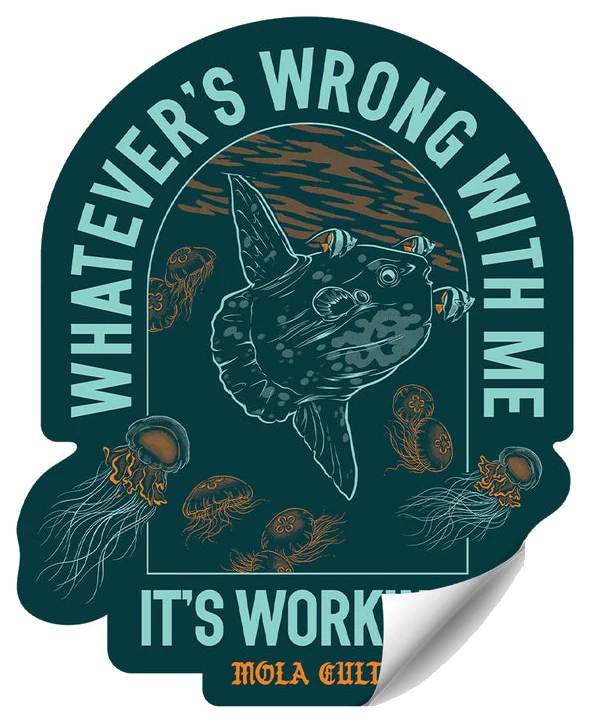 Whatever's Wrong With Me, It's Working Sticker